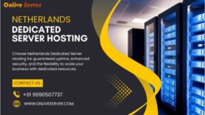 OnliveServer Launches Netherlands Dedicated Server Hosting With High Performance and Advanced Security