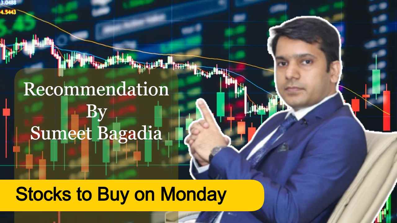 stocks to buy on monday sumeet bagadia's recommendation